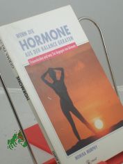 Wenn die Hormone aus der Balance geraten : Frauenleiden und was Sie dagegen tun knnen / von Monika Murphy