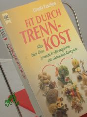 Fit durch Trennkost : alles ber diese gesunde Ernhrungsform ; mit zahlreichen Rezepten / Ursula Paschen