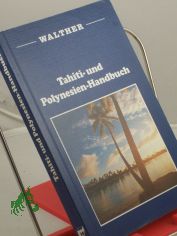 Tahiti- und Polynesien-Handbuch / David Stanley. bers.: Gisela Walther und Felicitas Menz. Dt. Bearb.: Udo Schwark