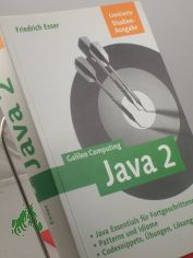 Java 2 : Java Essentials fr Fortgeschrittene ; Patterns und Idiome ; Codesnippets, bungen, Lsungen / Friedrich Esser