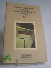 In der Mitte des Betts : Roman / Evelyne u. Claude Gutman. Ins Dt. bertr. von Eva Moldenhauer