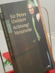 Achtung! Vorurteile / Sir Peter Ustinov. Nach Gesprchen mit Harald Wieser und Jrgen Ritte