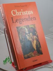 Christus Legenden : geschmckt mit Bildern alter und neuer Meister / Selma Lagerlf. Aus dem Schwed. bers. von Marie Franzos
