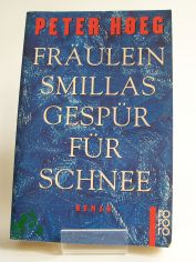 Frulein Smillas Gespr fr Schnee : Roman / Peter Hoeg. Aus dem Dn. von Monika Wesemann