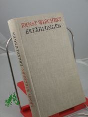 Erzhlungen / Ernst Wiechert. Ausw. u. Nachw. von Ruth Bhner