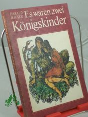 Es waren zwei Knigskinder / Harald Hauser