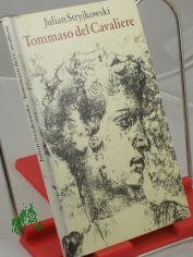 Tommaso del Cavaliere / Julian Stryjkowski. Aus d. Poln. bers. von Karin Wolff