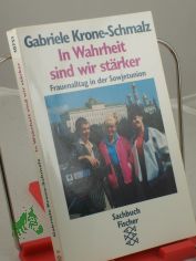 In Wahrheit sind wir strker : Frauenalltag in der Sowjetunion / Gabriele Krone-Schmalz