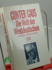 Die Welt der Westdeutschen : krit. Betrachtungen / Gnter Gaus