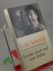 Erzhl doch mal von frher : Loki Schmidt im Gesprch mit Reinhold Beckmann