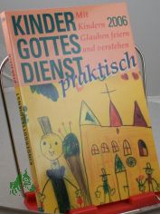 Kindergottesdienst praktisch - 2006. Mit Kindern Glauben feiern und verstehen