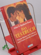 Das Testbuch : warum Mnner nicht zuhren und Frauen schlecht einparken / Allan & Barbara Pease