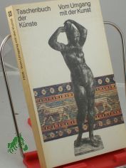 Vom Umgang mit der Kunst : kl. Einf. in Architektur, Plastik, Malerei u. Grafik / Wolfgang Htt