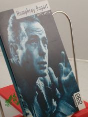 Humphrey Bogart / mit Selbstzeugnissen und Bilddokumenten dargest. von Peter Krte