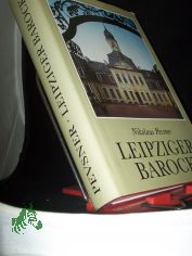 Leipziger Barock : die Baukunst der Barockzeit in Leipzig / Nikolaus Pevsner