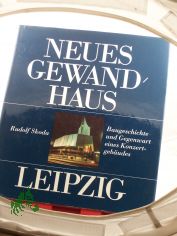 Neues Gewandhaus Leipzig : Baugeschichte u. Gegenwart e. Konzertgebudes / Rudolf Skoda
