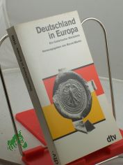 Deutschland in Europa : ein historischer Rckblick / hrsg. von Bernd Martin