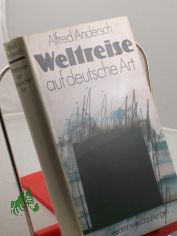 Weltreise auf deutsche Art : gesammelte Erzhlungen / Alfred Andersch. Mit e. Nachw. von Frank Beer