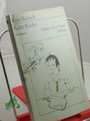 Kalte Kche : Parodien / Kurt Bartsch. Mit 12 Karikaturen von K. Bartsch. Mit e. Nachbemerkung von Lothar Kusche