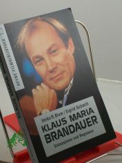 Klaus Maria Brandauer : Schauspieler und Regisseur / Heiko R. Blum/Sigrid Schmitt. Mit Beitr. von Jrgen M. Thie und Thomas Thieringer