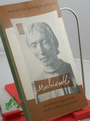 Niccolo Machiavelli in Selbstzeugnissen und Bilddokumenten / Edmond Barincou. Aus d. Franz. bertr. von Hanns v. Winter. Den dokumentar. u. bibliograph. Anhang bearb. Paul Raabe