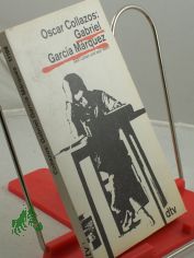 Gabriel Garca Marquez : sein Leben und sein Werk / Oscar Collazos. Dt. von Ulli Langenbrinck