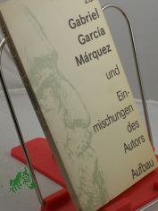 Ansichten zu Gabriel Garcia Marquez und Einmischungen des Autors / aus d. Span. bers. von Willi Zurbrggen ...