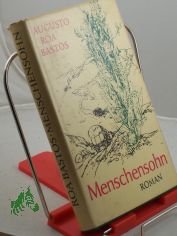 Menschensohn : Roman / Augusto Roa Bastos. Aus d. Span. bers. von Curt Meyer-Clason