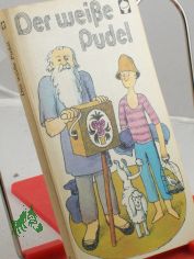 Der weisse Pudel : Geschichten von Hunden u. Menschen / Ausw.: Reimar Dnhardt