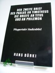 Der zweite Brief des Paulus an Timotheus, die Briefe an Titus und an Philemon / erkl. von Hans Brki