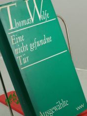 Eine nicht gefundene Tr : Ausgew. Briefe / Thomas Wolfe. Ausgew. u. mit e. Nachw. vers. von Joachim Krehayn. bers.: Susanna Rademacher u. Ina Seidel