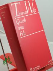 Geweb und Fels : Roman / Thomas Wolfe. Aus d. Amerikan. bertr. von Susanna Rademacher