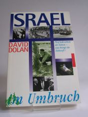 Israel im Umbruch : fnf Jahrzehnte als Nation - was bringt die Zukunft? / David Dolan. berarb. und bers. aus dem Amerikan. von Brigitte Hahn
