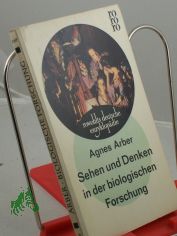 Sehen und Denken in der biologischen Forschung / Agnes Arber. Dt. bers. aus d. Engl. von Vilma Fritsch