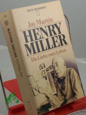 Henry Miller : die Liebe zum Leben / Jay Martin. Dt. bers. von Werner Waldhoff