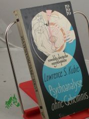 Psychoanalyse ohne Geheimnis / Lawrence S. Kubie. bers. von Hildegard von Barloewen unter Mitarb. von Wolf von Barloewen