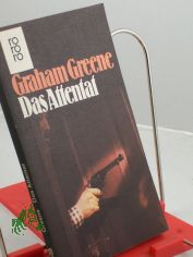 Das Attentat : Roman / Graham Greene. Aus d. Engl. bertr. von H. B. Kranz