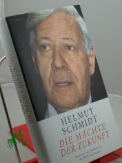 Die Mchte der Zukunft : Gewinner und Verlierer in der Welt von morgen / Helmut Schmidt