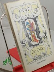 Die Grille : Anekdoten von bildenden Knstlern aus d. 19. Jh. bis zur Gegenwart / hrsg. u. nacherzhlt von Krista Maria Schdlich