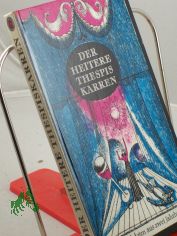 Der heitere Thespiskarren : Theateranekdoten aus 2 Jahrhunderten / Ausgew. u. bearb. von Gerda Bttcher. Illustrationen von Gerhard Kurt Mller