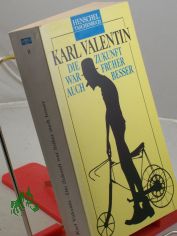 Die Zukunft war frher auch besser : Monologe, Dialoge, Couplets, Szenen / Karl Valentin. Hrsg. und mit einem Nachw. von Joachim Schreck