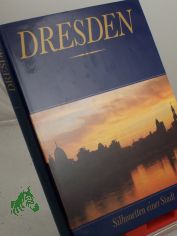 Dresden : Silhouetten e. Stadt / hrsg. von Gnter Klieme. Die Autoren d. Buches Klaus Bstrin ...