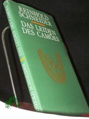 Das Leiden des Camoes oder Untergang und Vollendung der portugiesischen Macht / Reinhold Schneider