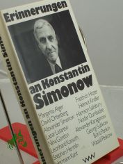 Erinnerungen an Konstantin Simonow / Margarita Aliger ... Die bers. aus d. Russ. besorgte Christel Markarov. Nachdichtungen: Waldemar Dege