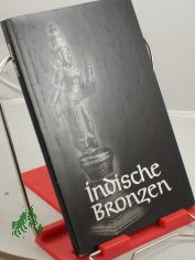 Indische Bronzen : Aus d. Museum f. Vlkerkunde in Leipzig u.d. Samml. d. Verf. / Einf. u. Erl. von Heinz Kucharski. 32 Taf. von Manfred Breiting