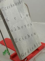 Kein nheres Zeichen : Gedichte / Heinz Czechowski