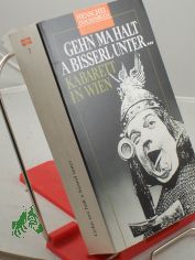 Gehn ma halt a bisserl unter : Kabarett in Wien von den Anfngen bis heute / hrsg. und mit einleitenden Texten von Walter Rsler