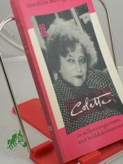 Colette in Selbstzeugnissen und Bilddokumenten / Germaine Beaumont ; Andr Parinaud. Aus d. Franz. bertr. von Stefanie Neumann. Den dokumentar. u. bibliograph. Anh. bearb. Paul Raabe