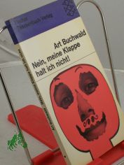 Nein, meine Klappe halt ich nicht! / Art Buchwald. Einzig berecht. bertr. aus d. Amerikan. von Ursula von Wiese