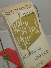 Wellen und Ufer : Dt. Gedichte seit 1900 / Hrsg.: Oskar Jancke